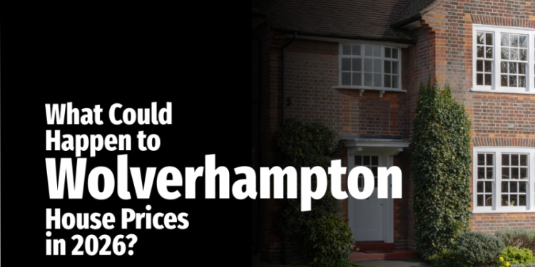 What Could Happen to Wolverhampton House Prices in 2026